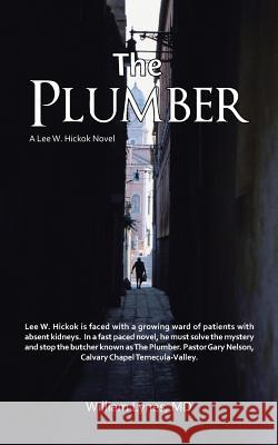 The Plumber: A Lee W. Hickok Novel William Lynes, MD 9781532002069