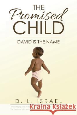 The Promised Child: David Is the Name D L Israel 9781532002632 iUniverse