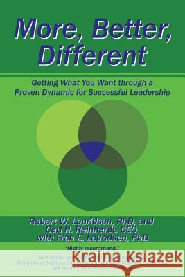 More, Better, Different: Getting What You Want through a Proven Dynamic for Successful Leadership R. Lauridsen 9781532003097 iUniverse