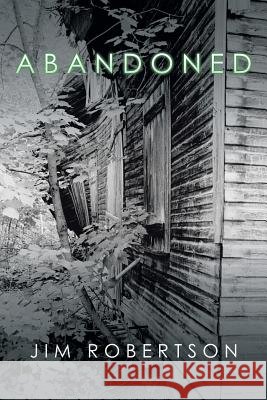 Abandoned Jim Robertson 9781532003462