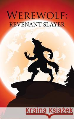 Werewolf: Revenant Slayer Dragan Vujic 9781532007149