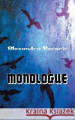Monologue: On the Shores of the River of Life Alexandra Roceric 9781532007279 iUniverse