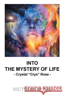 Into the Mystery of Life: - Crystal 