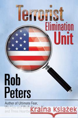 Terrorist Elimination Unit Rob Peters 9781532009211