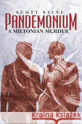 Pandemonium: A Miltonian Murder Scott Stine 9781532009488