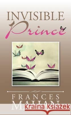 Invisible Prince Frances Mahan 9781532011009 iUniverse