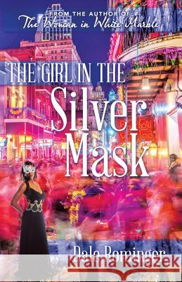The Girl in the Silver Mask Dale Rominger 9781532011245 iUniverse