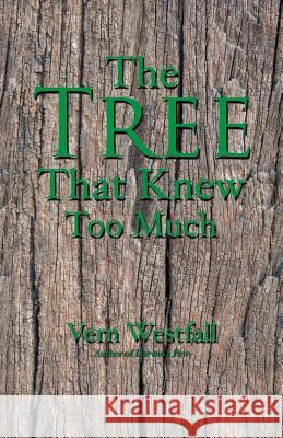 The Tree That Knew Too Much Vern Westfall 9781532011931