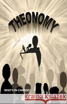 Theonomy: Whose in Charge - Its God's Church J. Melvin Ray 9781532012983 iUniverse