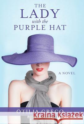The Lady with the Purple Hat Otilia Greco 9781532013218 iUniverse