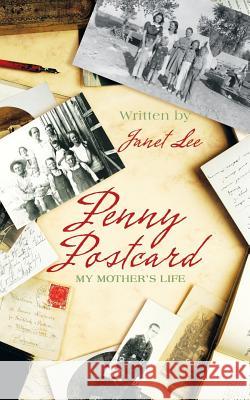 Penny Postcard: My Mother's Life Janet Lee (OREGON STATE UNIVERSITY) 9781532014208