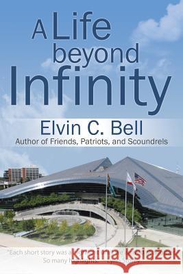 A Life beyond Infinity Bell, Elvin C. 9781532015977 iUniverse