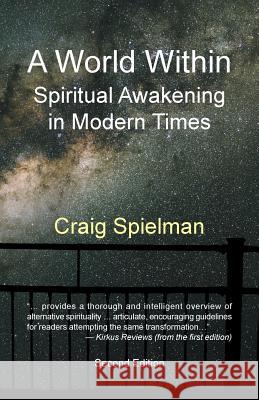 A World Within: Spiritual Awakening in Modern Times Craig Spielman 9781532016165