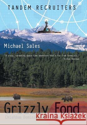 Grizzly Fond: Chiefdom Dominion: Epitome Michael Sales 9781532016615