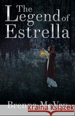 The Legend of Estrella Brenna McVay 9781532017032 iUniverse