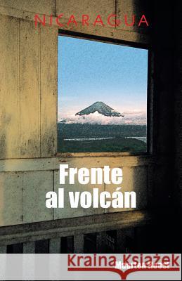 Frente al volcán: Crónicas de un viajero holandés en Nicaragua Roest, Maarten 9781532017445