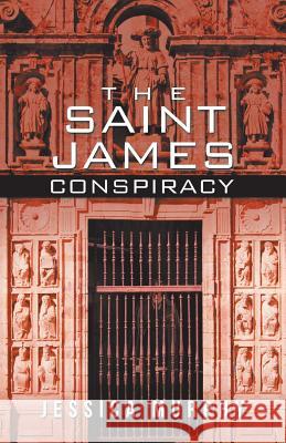 The Saint James Conspiracy Jessica Murphy 9781532017605 iUniverse