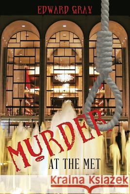 Murder at the Met Edward Gray 9781532018404