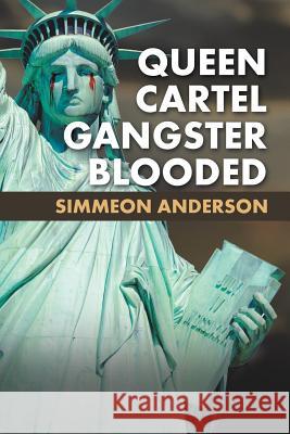 Queen Cartel Gangster Blooded Simmeon Anderson 9781532018428 iUniverse