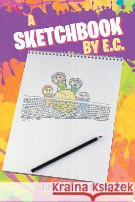 A Sketchbook by E.C. Jr. Eugene S 9781532018800 iUniverse