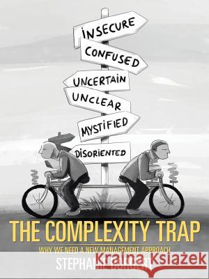 The Complexity Trap: Why We Need a New Management Approach Stephanie Borgert 9781532019524 iUniverse