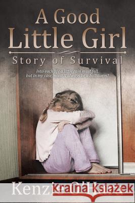 A Good Little Girl: Story of Survival Kenzie O'Hara 9781532020469