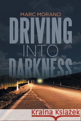 Driving into Darkness Morano, Marc 9781532021480