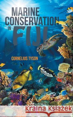 Marine Conservation in Fiji Cornelius Tyson 9781532021503