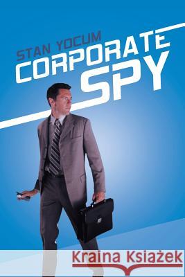 Corporate Spy Stan Yocum 9781532022647 iUniverse