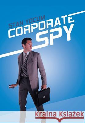 Corporate Spy Stan Yocum 9781532022661 iUniverse