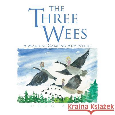 The Three Wees: A Magical Camping Adventure Doug Arch 9781532023408