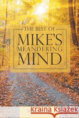 The Best of Mike's Meandering Mind Mike Holst 9781532024092 iUniverse