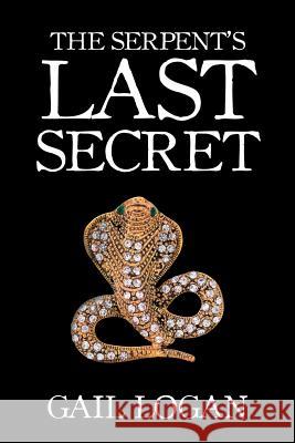 The Serpent's Last Secret Gail Logan 9781532026249