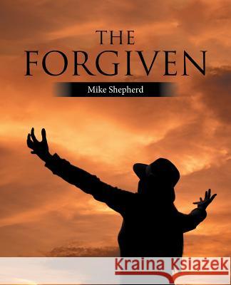 The Forgiven Mike Shepherd 9781532026706