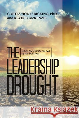 The Leadership Drought Jody Bicking, Kevin McKenzie 9781532027956