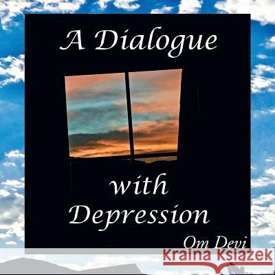 A Dialogue with Depression: Heart/Mind Disconnect Om Devi 9781532028908