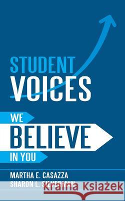 Student Voices: We Believe in You Martha Casazza Sharon Silverman 9781532029745