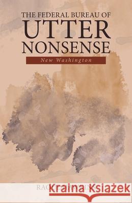 The Federal Bureau of Utter Nonsense: New Washington Raoul Hawkins 9781532029936