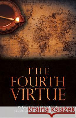 The Fourth Virtue Woody Goodell 9781532030222 iUniverse