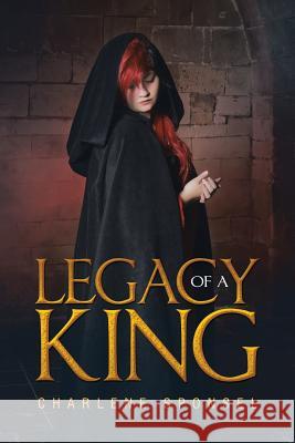 Legacy of a King Charlene Sponsel 9781532031151