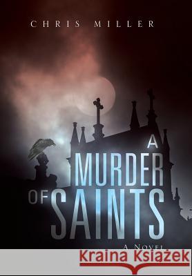 A Murder of Saints Chris Miller 9781532031328