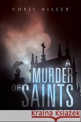 A Murder of Saints Chris Miller 9781532031335