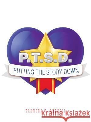 P.T.S.D.: Putting the Story Down Saundra T Russell 9781532031779