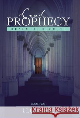 Lost Prophecy: Realm of Secrets C C Rae 9781532031809 iUniverse