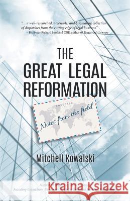 The Great Legal Reformation: Notes from the Field Mitchell Kowalski 9781532032165 iUniverse