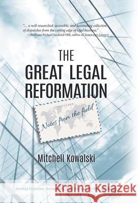 The Great Legal Reformation: Notes from the Field Mitchell Kowalski 9781532032189 iUniverse