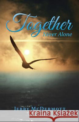 Together: Never Alone Jerry McDermott 9781532032486