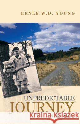 Unpredictable Journey: A Memoir Ernlé W D Young 9781532032769 iUniverse