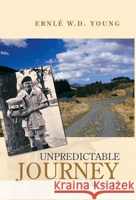 Unpredictable Journey: A Memoir Ernlé W D Young 9781532032783 iUniverse