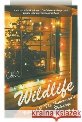 WildLife: Volume 3: The Fisherman's Holidays Pat Neal 9781532033162 iUniverse